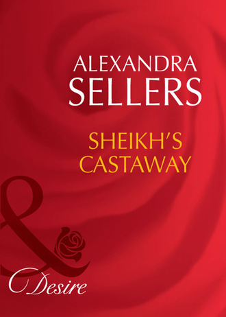 Alexandra Sellers. Sheikh's Castaway