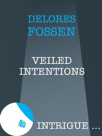 Delores Fossen. Veiled Intentions