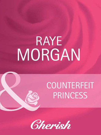 Raye Morgan. Counterfeit Princess