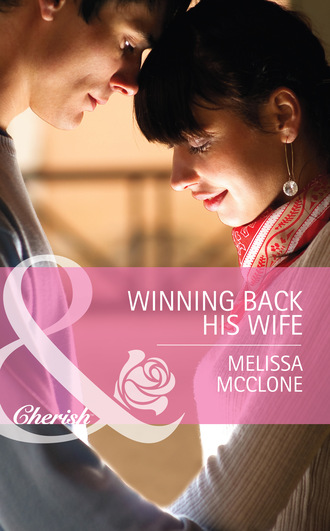 Melissa Mcclone. Winning Back His Wife