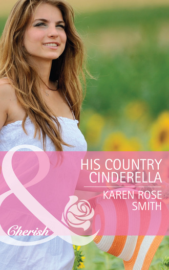 Karen Rose Smith. His Country Cinderella