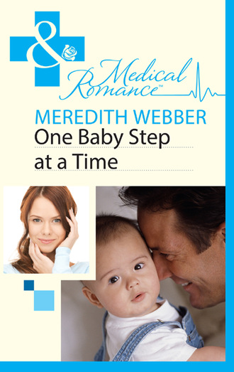 Meredith Webber. One Baby Step At A Time
