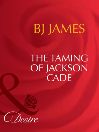 Bj James. The Taming Of Jackson Cade