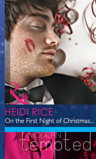 Heidi Rice. On the First Night of Christmas...