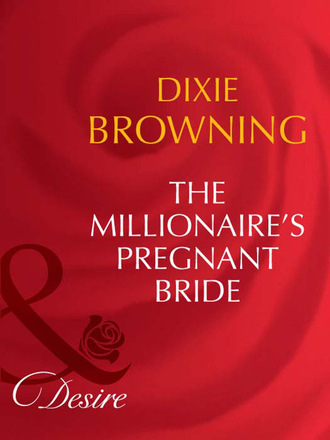 Dixie Browning. The Millionaire's Pregnant Bride