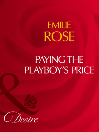 Emilie Rose. Paying The Playboy's Price
