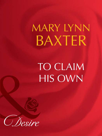 Mary Lynn Baxter. To Claim His Own