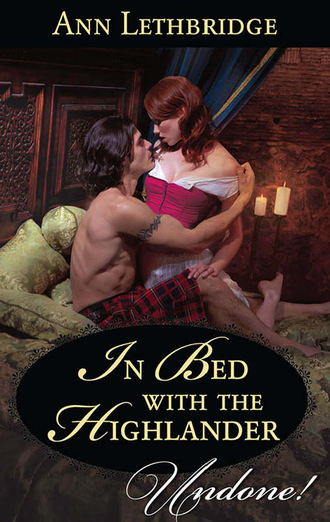 Ann Lethbridge. In Bed with the Highlander