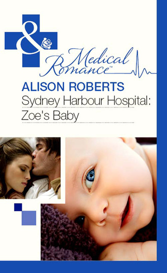 Alison Roberts. Sydney Harbour Hospital: Zoe's Baby