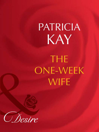 Patricia Kay. The One-Week Wife