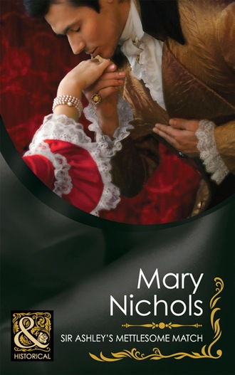 Mary Nichols. Sir Ashley's Mettlesome Match