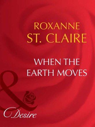 Roxanne St. Claire. When the Earth Moves