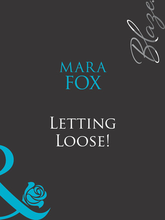 Mara Fox. Letting Loose!