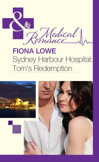 Fiona Lowe. Sydney Harbour Hospital: Tom's Redemption