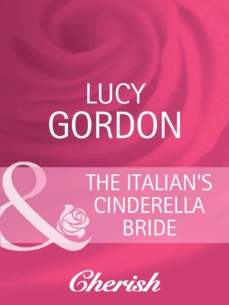 Lucy Gordon. The Italian's Cinderella Bride