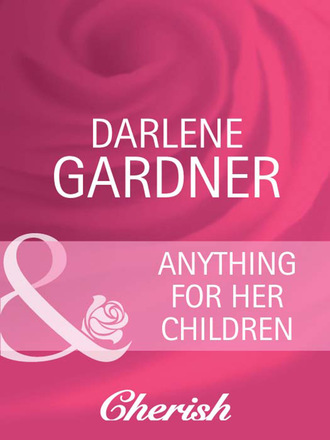 Darlene Gardner. Anything for Her Children