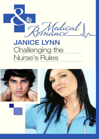 Janice Lynn. Challenging The Nurse's Rules