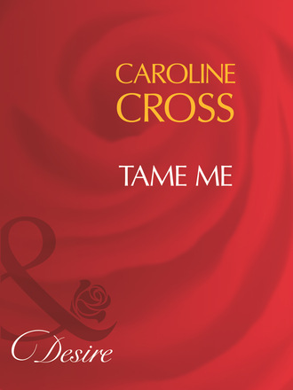 Caroline Cross. Tame Me