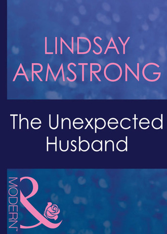 Lindsay Armstrong. The Unexpected Husband