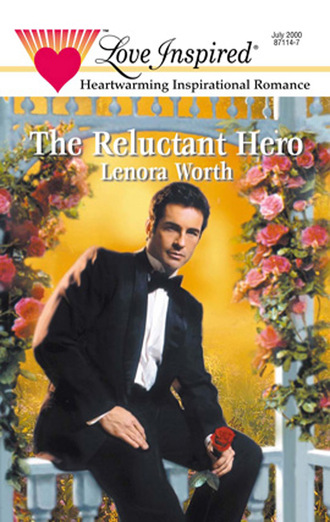 Lenora Worth. The Reluctant Hero