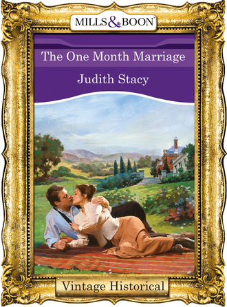 Judith Stacy. The One Month Marriage