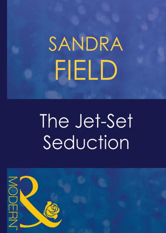 Sandra Field. The Jet-Set Seduction