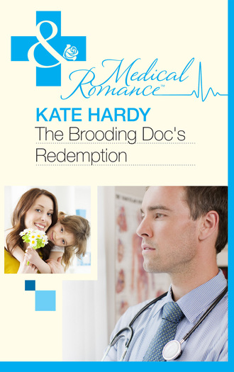 Kate Hardy. The Brooding Doc's Redemption