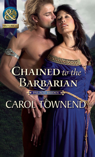 Carol Townend. Chained To The Barbarian