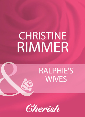 Christine Rimmer. Ralphie's Wives