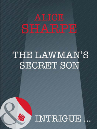 Alice Sharpe. The Lawman's Secret Son