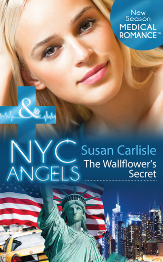 Susan Carlisle. Nyc Angels: The Wallflower's Secret