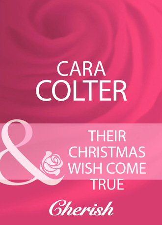 Cara Colter. Their Christmas Wish Come True