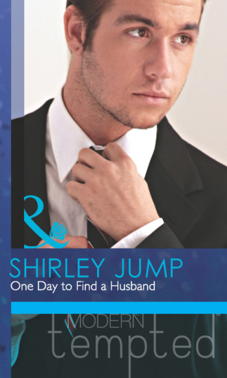 Shirley Jump. One Day to Find a Husband