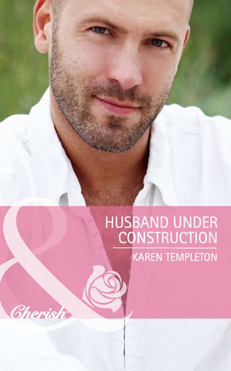Karen Templeton. Husband Under Construction