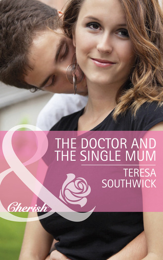 Teresa Southwick. The Doctor and the Single Mum