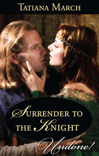 Tatiana March. Surrender To The Knight