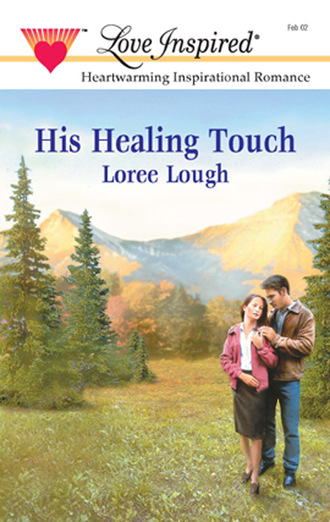 Loree Lough. His Healing Touch