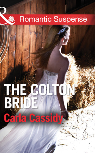 Carla Cassidy. The Colton Bride