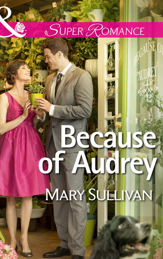 Mary  Sullivan. Because of Audrey