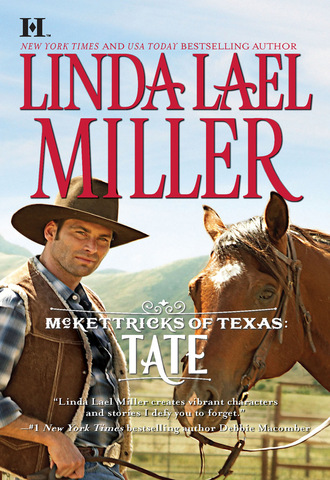 Linda Lael Miller. McKettricks of Texas: Tate