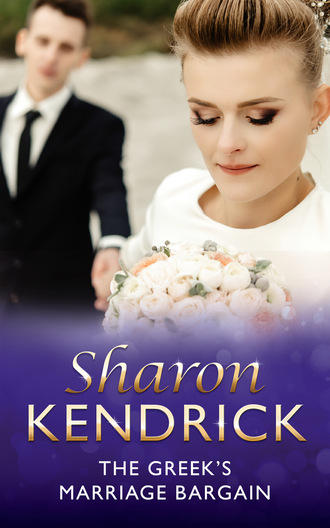 Sharon Kendrick. The Greek's Marriage Bargain