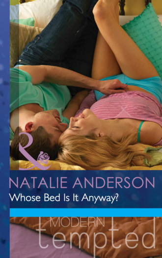 Natalie Anderson. Whose Bed Is It Anyway?