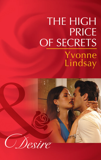 Yvonne Lindsay. The High Price Of Secrets