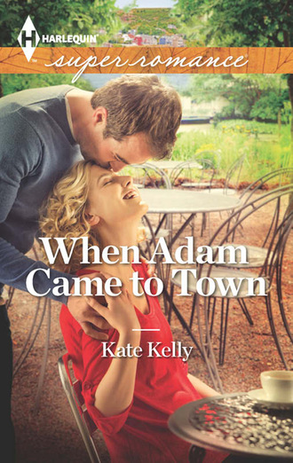 Kate Kelly. When Adam Came to Town