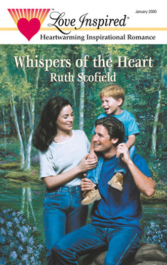 Ruth Scofield. Whispers Of The Heart