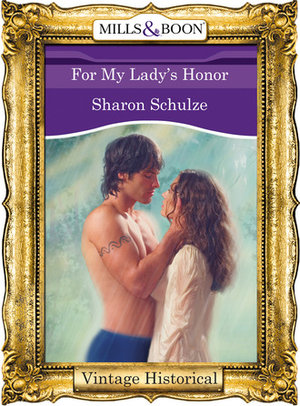 Sharon Schulze. For My Lady's Honor