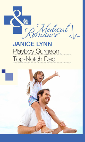 Janice Lynn. Playboy Surgeon, Top-Notch Dad