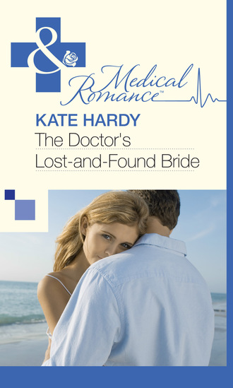 Kate Hardy. The Doctor's Lost-and-Found Bride