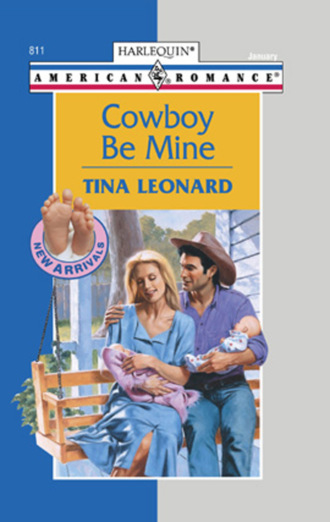 Tina Leonard. Cowboy Be Mine