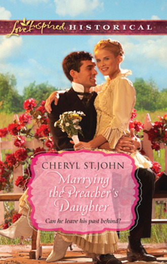 Cheryl St.John. Marrying the Preacher's Daughter